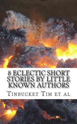Denis De Luchi, Tinbucket Tim Et Al - 8 Eclectic Short Stories by Little Known Authors: Heretofore Unpublished, Häftad