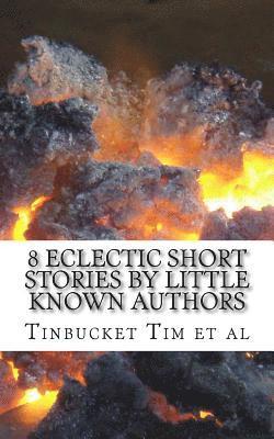 8 Eclectic Short Stories by Little Known Authors: Heretofore Unpublished 1