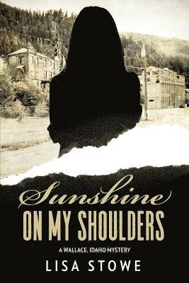 Lisa Stowe - Sunshine On My Shoulders, Häftad