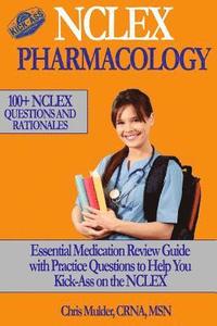 bokomslag NCLEX Pharmacology: NCLEX PHARMACOLOGY: 100+ NCLEX Practice Questions and Rationals; Essential Medication Review Guide to Help You Kick-As