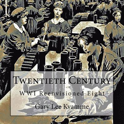 Twentieth Century: WWI Reenvisioned Eight 1