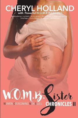 W.O.M.B. Sister Chronicles: Women Overcoming Men Blues 1