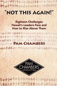 bokomslag Not This Again!: Eighteen Challenges Hawaii's Leaders Face and How to Rise above Them