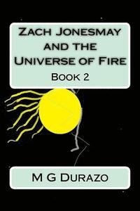 bokomslag Zach Jonesmay and the Universe of Fire: Book 2