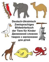 bokomslag Deutsch-Ukrainisch Zweisprachiges Bildwörterbuch der Tiere für Kinder
