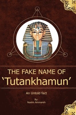 Naeim Ammareh - The fake name of Tutankhamun, Häftad