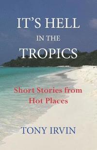 bokomslag It's Hell in the Tropics