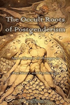 Ken Ammi - Occult Roots of Postgenderism, Häftad