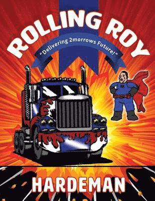 Roy Hardeman - "Rolling Roy" Deivering 2morrows Future: Delivering 2morrows Future, Häftad
