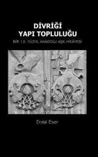 bokomslag Divrigi Yapi Toplulugu: Bir 13. Yuzyil Anadolu Ask Hikayesi