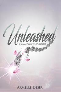 bokomslag Unleashed: From Pain To Purpose