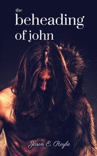 bokomslag The Beheading of John