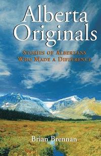 bokomslag Alberta Originals: Stories of Albertans Who Made a Difference