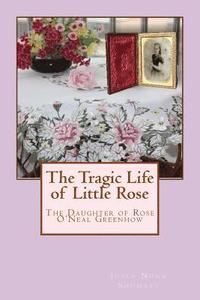 bokomslag The Tragic Life of Little Rose: The Daughter of Rose O'Neale Greenhow