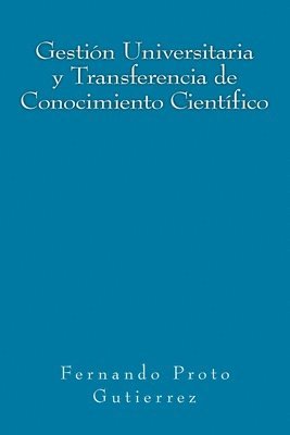 bokomslag Gestión Universitaria y Transferencia de Conocimiento Científico: en el contexto del Capitalismo Cognitivo