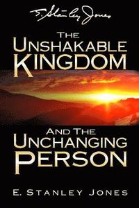 bokomslag The Unshakable Kingdom and the Unchanging Person