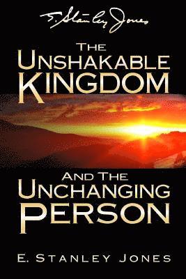 E. Stanley Jones - The Unshakable Kingdom and the Unchanging Person, Häftad. Tillgänglighet: Lägg i varukorg