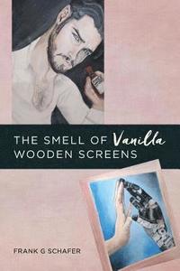 bokomslag The Smell of Vanilla Wooden Screens