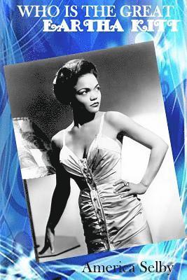 bokomslag Who is The Great EARTHA KITT African American Singer & Actress: Who is The Great EARTHA KITT African American Singer & Actress