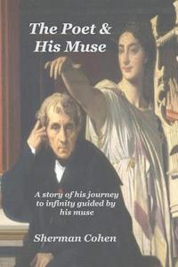bokomslag The Poet and His Muse: A story of his journey to infinity guided by his muse