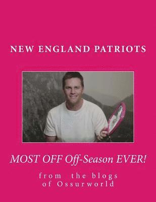 New England Patriots Most Off Off-Season Ever! 1