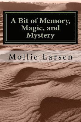 bokomslag A Bit of Memory, Magic and Mystery: Second in a Series of Short Stories