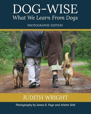 Dog-wise; What We Learn From Dogs: Special Edition 1