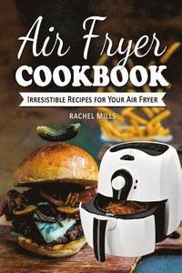 bokomslag Air Fryer Cookbook: Irresistible Recipes for Your Air Fryer