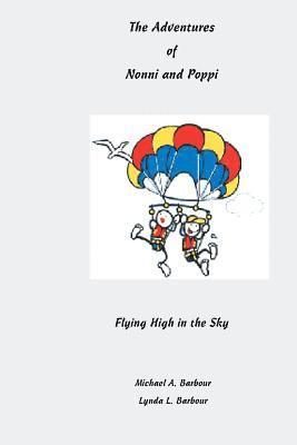 Lynda L. Barbour, Michael a. Barbour - The Adventures of Nonni and Poppi: Flying High in the Sky, Häftad