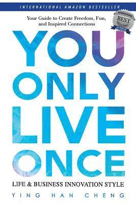 bokomslag You Only Live Once Life & Business Innovation Style: Your Guide to Freedom, Fun and Inspired Connection