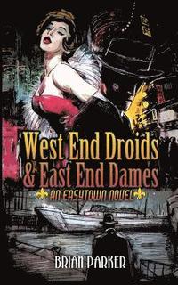 bokomslag West End Droids & East End Dames