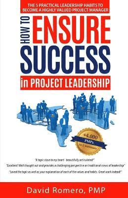 How to Ensure Success in Project Leadership: The 5 Practical Leadership Habits to Become a Highly Valued Project Manager 1