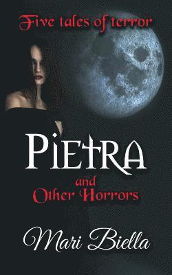 Pietra and Other Horrors: Five Tales of Terror 1