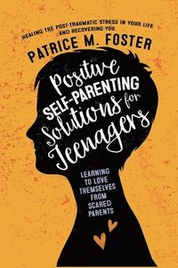 bokomslag Positive Self-Parenting Solutions for Teenagers