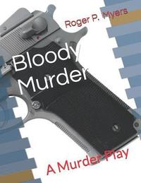 bokomslag Bloody Murder: A Murder Play