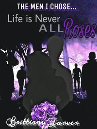 bokomslag The Men I Chose.....: Life is Never All Roses