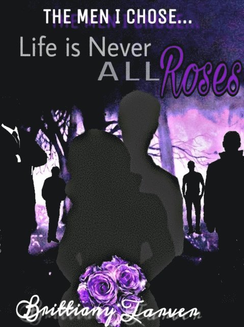 The Men I Chose.....: Life is Never All Roses 1