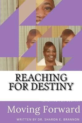 Reaching For Destiny: Moving Forward 1