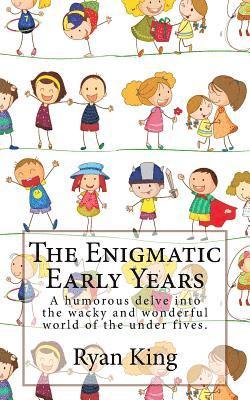 Ryan King - The Enigmatic Early Years: A humorous delve into the wacky and wonderful world of the under fives., Häftad. Tillgänglighet: Lägg i varukorg