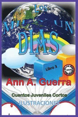 Los Mil Y Un Dias: Cuentos Juveniles Cortos: Libro 3: Libro 3 Completo Con 12cuentos 1