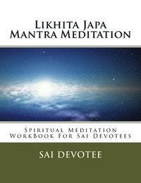 bokomslag Likhita Japa Mantra Meditation - Spiritual Meditation WorkBook For Sai Devotees
