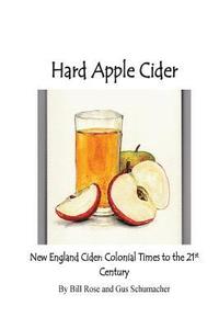 bokomslag Hard Apple Cider: New England Cider: Colonial Times to the 21st Century