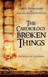 bokomslag The Cardiology of Broken Things