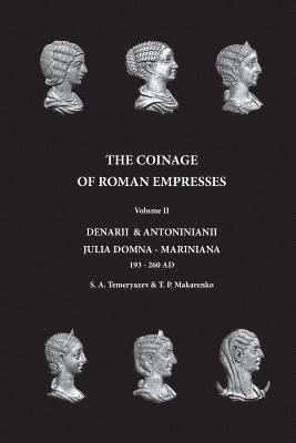 bokomslag The Coinage of Roman Empresses: Denarii & Antoniniani, Julia Domna - Mariniana, 193-260 AD.
