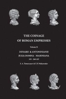 T. P. Makarenko, S. a. Temeryazev - The Coinage of Roman Empresses: Denarii & Antoniniani, Julia Domna - Mariniana, 193-260 AD., Häftad