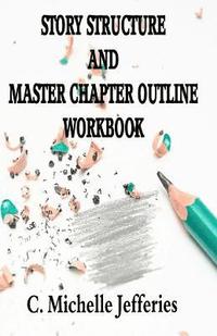 bokomslag Story Structure and Master Chapter Outline Workbook