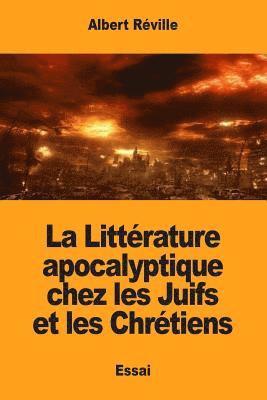 bokomslag La Littérature apocalyptique chez les Juifs et les Chrétiens