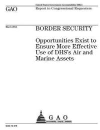 bokomslag Border security: opportunities exist to ensure more effective use of DHS's air and marine assets: report to congressional requesters.
