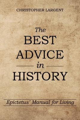 bokomslag The Best Advice in History: Epictetus' Manual for Living