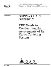 bokomslag Supply chain security: CBP needs to conduct regular assessments of its cargo targeting system: report to congressional requesters.